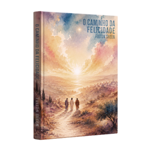 Livro O Caminho da Felicidade - Fulton Sheen